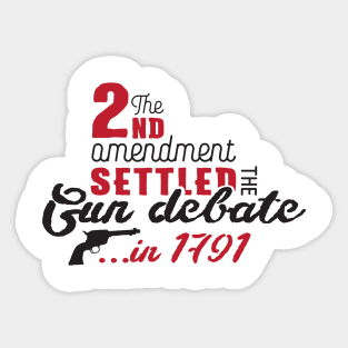 2nd amendment settled the gun debate (black) Sticker